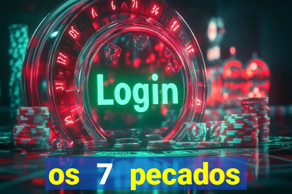 os 7 pecados capitais filme